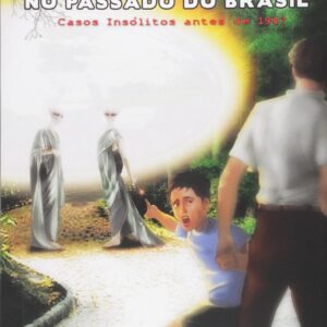 Alienígenas no Passado do Brasil