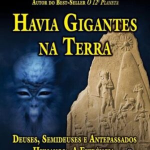 Havia Gigantes na Terra - Zecharia Sitchin - 2020