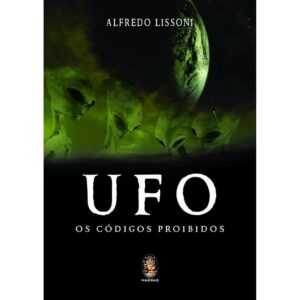 UFO. Os Códigos Proibidos - Alfredo Lissoni - 2007